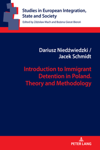 Introduction to Immigrant Detention in Poland. Theory and Methodology