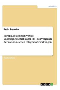 Europa-Abkommen versus Vollmitgliedschaft in der EU - Ein Vergleich der ökonomischen Integrationswirkungen