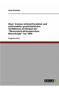 Marx' Analyse nichtentfremdeter und entfremdeter gesellschaftlicher Verhältnisse am Beispiel der 