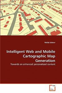 Intelligent Web and Mobile Cartographic Map Generation