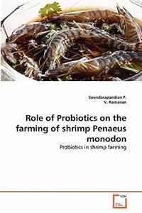 Role of Probiotics on the farming of shrimp Penaeus monodon