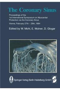 The Coronary Sinus: Proceedings of the 1st International Symposium on Myocardial Protection Via the Coronary Sinus