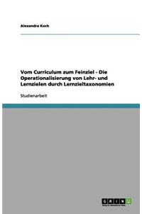 Vom Curriculum zum Feinziel - Die Operationalisierung von Lehr- und Lernzielen durch Lernzieltaxonomien
