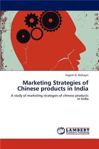 Marketing Strategies of Chinese products in India