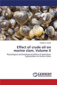 Effect of Crude Oil on Marine Clam, Volume II