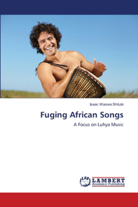 Fuging African Songs