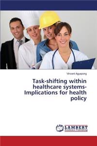 Task-shifting within healthcare systems-Implications for health policy