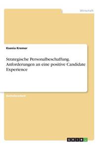 Strategische Personalbeschaffung. Anforderungen an eine positive Candidate Experience
