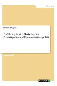 Einführung in den Marketingmix. Produktpolitik und Kommunikationspolitik