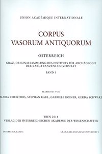 Corpus Vasorum Antiquorum Osterreich. Graz, Originalsammlung Des Instituts Fur Archaologie Der Karl-Franzens-Universitat, Band 1