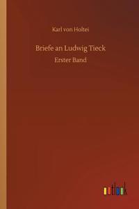 Briefe an Ludwig Tieck