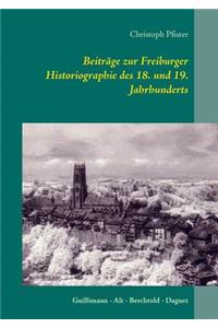 Beiträge zur Freiburger Historiographie des 18. und 19. Jahrhunderts