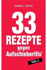 33 Rezepte gegen Aufschieberitis Teil 2