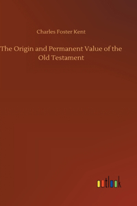 Origin and Permanent Value of the Old Testament