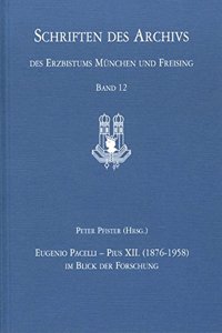 Eugenio Pacelli - Pius XII. (1876-1958) Im Blick Der Forschung