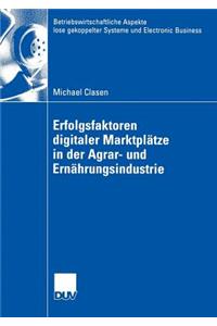 Erfolgsfaktoren Digitaler Marktplätze in Der Agrar- Und Ernährungsindustrie