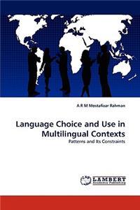 Language Choice and Use in Multilingual Contexts