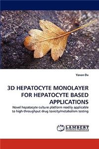 3D Hepatocyte Monolayer for Hepatocyte Based Applications