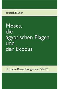 Moses, die ägyptischen Plagen und der Exodus