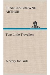 Two Little Travellers A Story for Girls