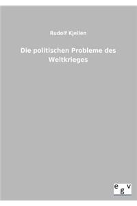 politischen Probleme des Weltkrieges