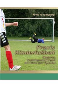 Praxis Kinderfußball - Moderne Trainingsmethoden mit Herz und System