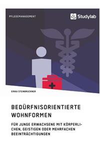 Bedürfnisorientierte Wohnformen für junge Erwachsene mit körperlichen, geistigen oder mehrfachen Beeinträchtigungen