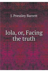 Iola, or, Facing the truth