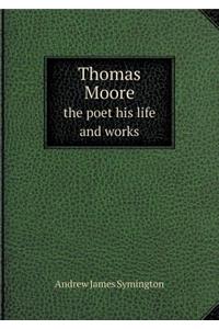 Thomas Moore the poet his life and works