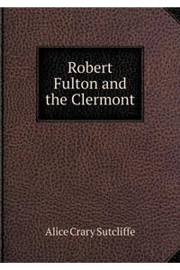 Robert Fulton and the Clermont