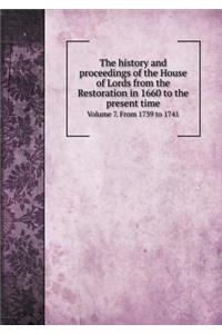 The history and proceedings of the House of Lords from the Restoration in 1660 to the present time Volume 7. From 1739 to 1741