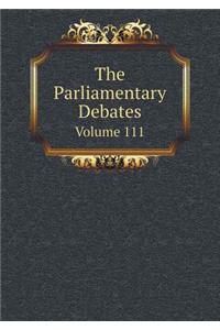 The Parliamentary Debates Volume 111