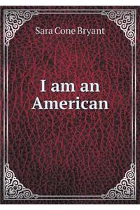 I Am an American