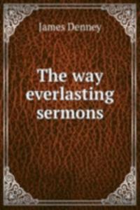 THE WAY EVERLASTING SERMONS