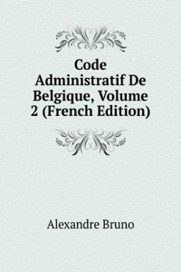 Code Administratif De Belgique, Volume 2 (French Edition)