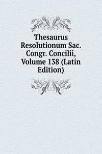 Thesaurus Resolutionum Sac. Congr. Concilii, Volume 138 (Latin Edition)