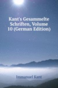 Kant's Gesammelte Schriften, Volume 10 (German Edition)