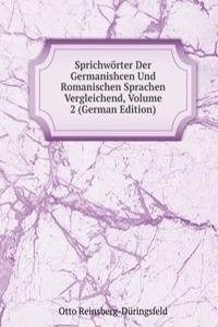 Sprichworter Der Germanishcen Und Romanischen Sprachen Vergleichend, Volume 2 (German Edition)