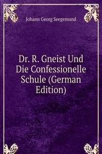 Dr. R. Gneist Und Die Confessionelle Schule (German Edition)
