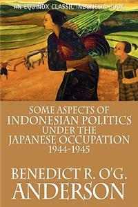 Some Aspects of Indonesian Politics Under the Japanese Occupation