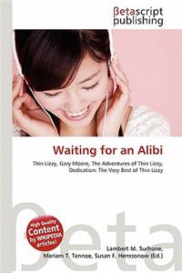 Waiting for an Alibi