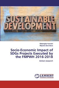 Socio-Economic Impact of SDGs Projects Executed by the FMPWH 2016-2018