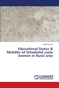 Educational Status & Mobility of Scheduled caste women in Rural area