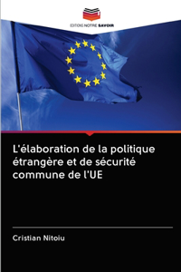 L'élaboration de la politique étrangère et de sécurité commune de l'UE