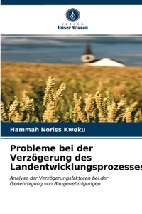 Probleme bei der Verzögerung des Landentwicklungsprozesses