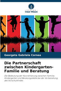 Die Partnerschaft zwischen Kindergarten-Familie und Beratung