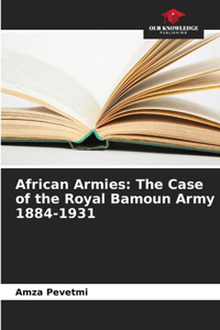 African Armies: The Case of the Royal Bamoun Army 1884-1931