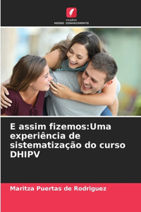 E assim fizemos