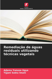 Remediação de águas residuais utilizando técnicas vegetais