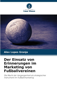 Der Einsatz von Erinnerungen im Marketing von Fußballvereinen